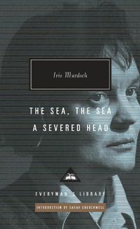 Cover image for The Sea, the Sea; A Severed Head: Introduction by Sarah Churchwell