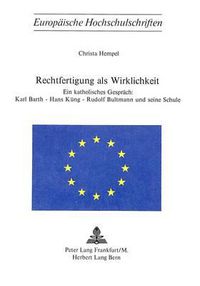 Cover image for Rechtfertigung ALS Wirklichkeit: Ein Katholisches Gespraech: Karl Barth - Hans Kueng - Rudolf Bultmann Und Seine Schule