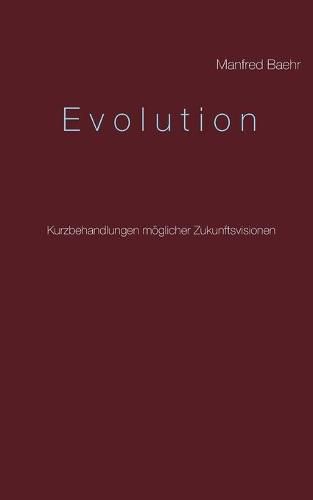 Cover image for Evolution: Kurzbehandlungen moeglicher Zukunftsvisionen
