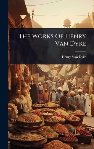 Cover image for The Works Of Henry Van Dyke