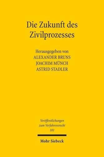 Cover image for Die Zukunft des Zivilprozesses: Freiburger Symposion am 27. April 2013 anlasslich des 70. Geburtstages von Rolf Sturner