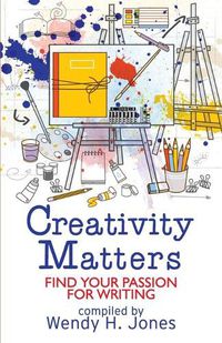 Cover image for Creativity Matters: Find Your Passion for Writing
