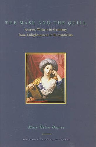 Cover image for The Mask and the Quill: Actress-Writers in Germany from Enlightenment to Romanticism