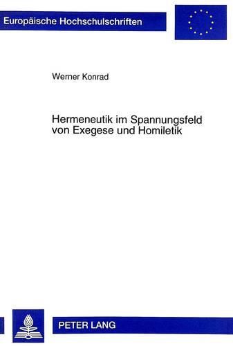 Hermeneutik Im Spannungsfeld Von Exegese Und Homiletik: Predigt ALS Rede- Und Leseakt