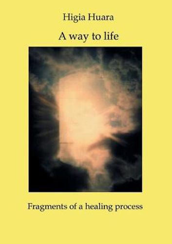 Cover image for A way to life - Fragments of a healing process