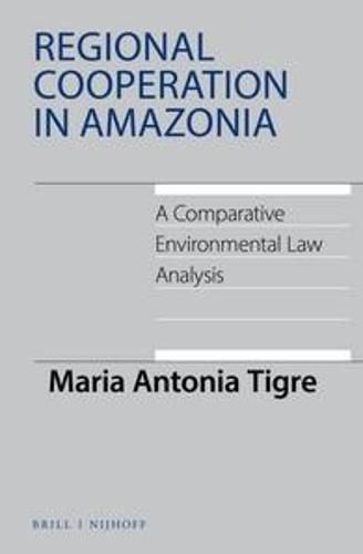 Cover image for Regional Cooperation in Amazonia: A Comparative Environmental Law Analysis