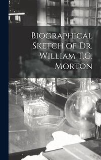 Cover image for Biographical Sketch of Dr. William T.G. Morton