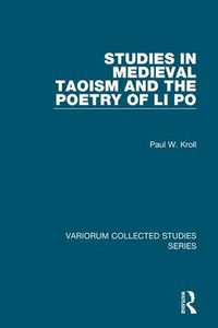 Cover image for Studies in Medieval Taoism and the Poetry of Li Po