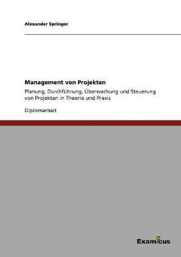 Cover image for Management von Projekten: Planung, Durchfuhrung, UEberwachung und Steuerung von Projekten in Theorie und Praxis