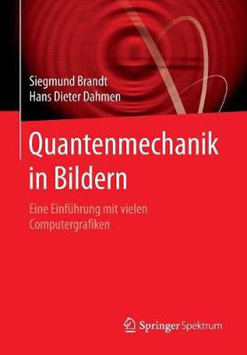 Quantenmechanik in Bildern: Eine Einfuhrung Mit Vielen Computergrafiken