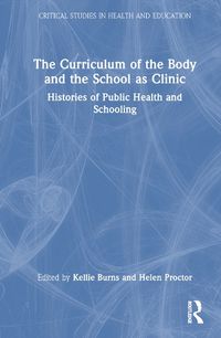 Cover image for The Curriculum of the Body and the School as Clinic