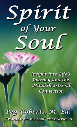 Cover image for Spirit of Your Soul: Insight into Life's Journey and the Mind-Heart-Soul Connection