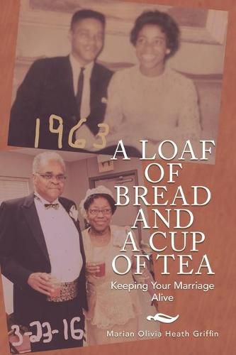 Cover image for A Loaf of Bread and a Cup of Tea: Keeping Your Marriage Alive