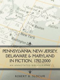 Cover image for Pennsylvania, New Jersey, Delaware & Maryland in Fiction, 1792-2000