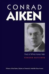 Cover image for Conrad Aiken: Poet of White Horse Vale