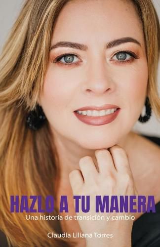 Cover image for Hazlo a Tu Manera: Una historia de transicion y cambio