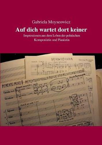 Cover image for Auf dich wartet dort keiner: Impressionen einer polnischen Komponistin und Pianistin