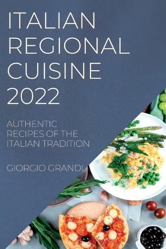 Cover image for Italian Regional Cuisine 2022: Authentic Recipes of the Italian Tradition