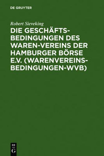 Die Geschaftsbedingungen des Waren-Vereins der Hamburger Boerse e.V. (Warenvereinsbedingungen-WVB)