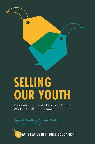 Cover image for Selling Our Youth: Graduate Stories of Class, Gender and Work in Challenging Times