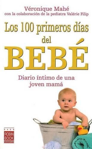 Cover image for Los 100 Primeros Dias del Bebe: Diario Intimo de Una Joven Mama