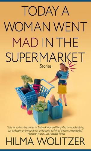 Today a Woman Went Mad in the Supermarket: Stories