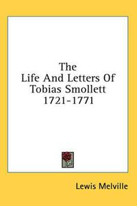 Cover image for The Life and Letters of Tobias Smollett 1721-1771