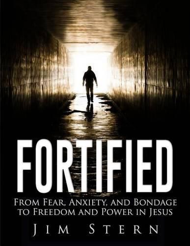 Cover image for Fortified: From Fear, Anxiety, and Bondage to Freedom and Power in Jesus