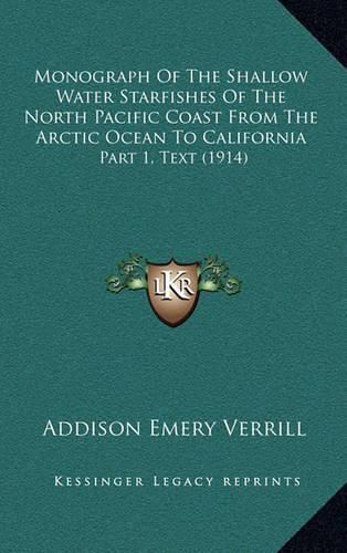 Cover image for Monograph of the Shallow Water Starfishes of the North Pacific Coast from the Arctic Ocean to California: Part 1, Text (1914)