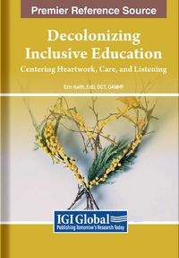 Cover image for Decolonizing Inclusive Education: Centering Heartwork, Care, and Listening