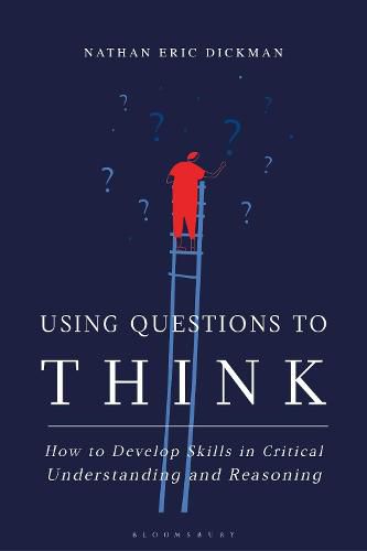 Using Questions to Think: How to Develop Skills in Critical Understanding and Reasoning