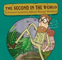 Cover image for The Second in the World to Discover Evolution: Alfred Russel Wallace