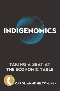 Cover image for Indigenomics: Taking a Seat at the Economic Table