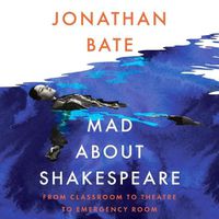 Cover image for Mad about Shakespeare: From Classroom to Theatre to Emergency Room