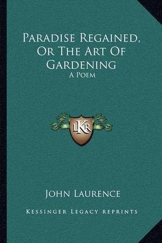 Cover image for Paradise Regained, or the Art of Gardening: A Poem