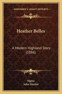 Cover image for Heather Belles: A Modern Highland Story (1886)