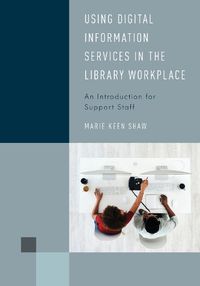 Cover image for Using Digital Information Services in the Library Workplace: An Introduction for Support Staff