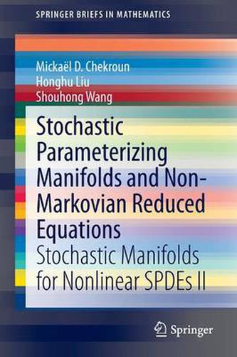 Cover image for Stochastic Parameterizing Manifolds and Non-Markovian Reduced Equations: Stochastic Manifolds for Nonlinear SPDEs II