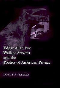 Cover image for Edgar Allan Poe, Wallace Stevens, and the Poetics of American Privacy