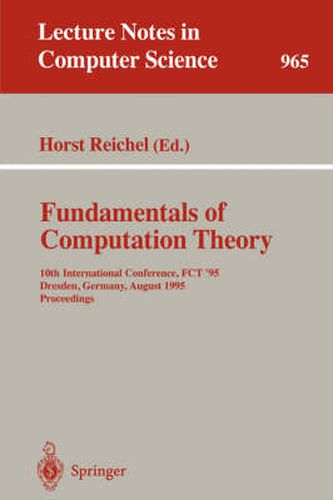 Cover image for Fundamentals of Computation Theory: 10th International Conference, FCT '95, Dresden, Germany, August 22 - 25, 1995. Proceedings