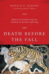 Cover image for Death Before the Fall - Biblical Literalism and the Problem of Animal Suffering
