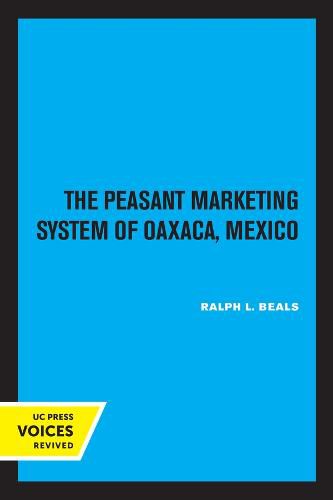 Cover image for The Peasant Marketing System of Oaxaca, Mexico