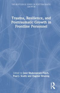 Cover image for Trauma, Resilience, and Posttraumatic Growth in Frontline Personnel