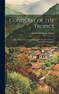 Cover image for Conquest of the Tropics