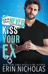 Cover image for Why You Should Never Kiss Your Ex