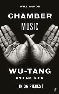 Cover image for Chamber Music: Wu-Tang and America (in 36 Pieces)
