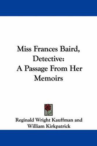 Cover image for Miss Frances Baird, Detective: A Passage from Her Memoirs