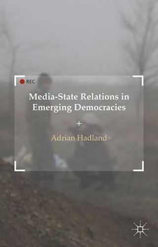 Cover image for Media-State Relations in Emerging Democracies