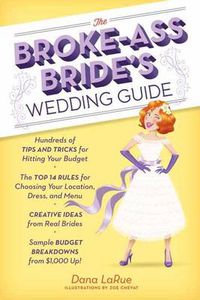 Cover image for The Broke-Ass Bride's Wedding Guide: Hundreds of Tips and Tricks for Hitting Your Budget