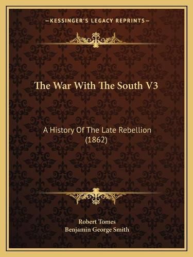 The War with the South V3: A History of the Late Rebellion (1862)